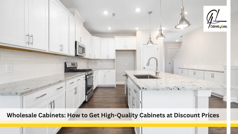 Wholesale Cabinets: How to Get High-Quality Cabinets at Discount Prices
