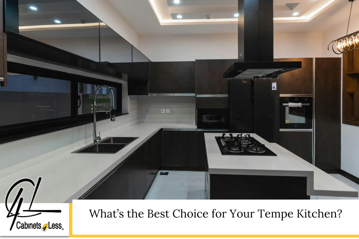 What’s the Best Choice for Your Tempe Kitchen?