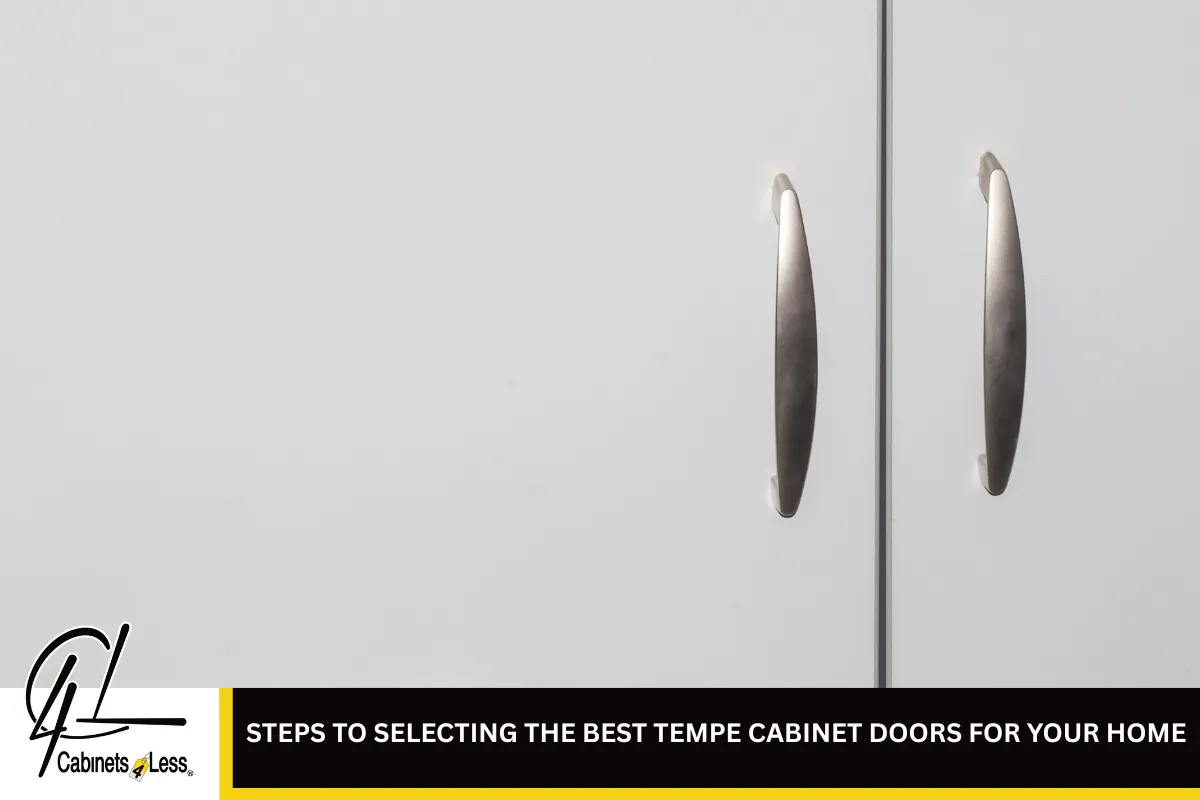 Steps to Selecting the Best Tempe Cabinet Doors for Your Home
