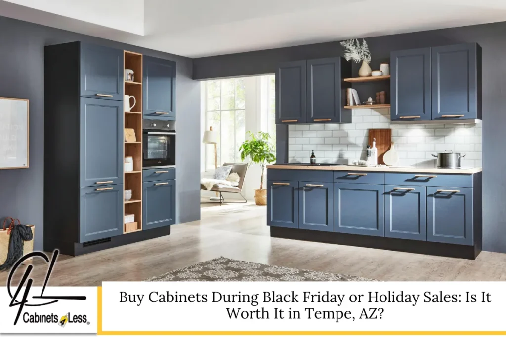 Buy Cabinets During Black Friday or Holiday Sales: Is It Worth It in Tempe, AZ?
